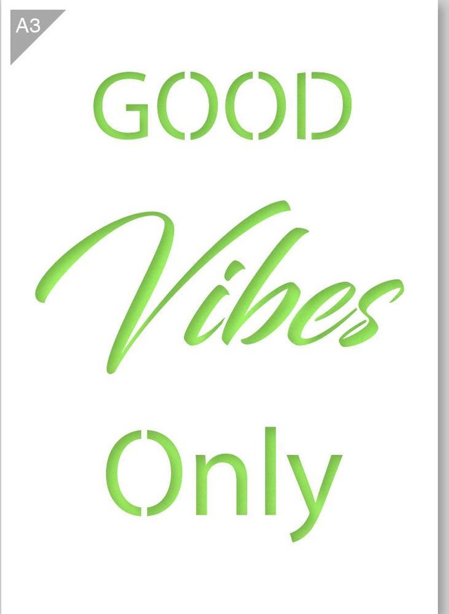 Good Vibes Only sjabloon - Kunststof A3 stencil - Kindvriendelijk sjabloon geschikt voor graffiti, airbrush, schilderen, muren, meubilair, taarten en andere doeleinden
