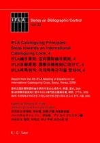 Ifla Cataloguing Principles: Steps Towards an International Cataloguing Code, 4: Report from the 4th Ifla Meeting of Experts on an International Catal