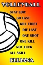Volleyball Stay Low Go Fast Kill First Die Last One Shot One Kill Not Luck All Skill Elliana