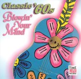 Classic 60's: Blowin' Your Mind