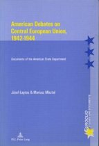 American Debates on Central E Union, 1942-1944