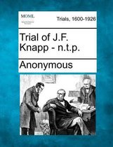 Trial of J.F. Knapp - N.T.P.