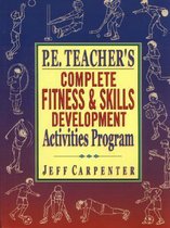 P.E. Teacher's Complete Fitness and Skills Development Activities Program