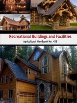 Recreational Buildings and Facilities (Agricultural Handbook No. 438)