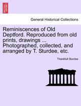 Reminiscences of Old Deptford. Reproduced from Old Prints, Drawings ... Photographed, Collected, and Arranged by T. Sturdee, Etc.