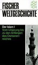 Der Islam. Vom Ursprung bis zu den Anfängen des Osmanenreiches