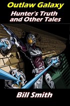 Outlaw Galaxy: Hunter's Truth and Other Tales