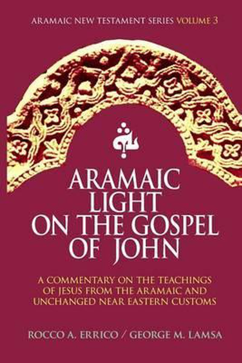 Omslag van Aramaic New Testament- Aramaic Light on the Gospel of John
