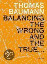 Balancing the wrong and the true