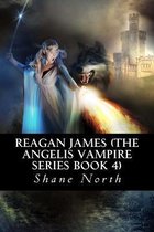 Reagan James (the Angelis Vampire Series Book 4)
