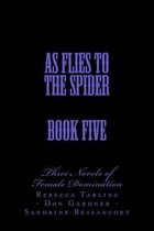 As Flies to the Spider - Book Five