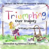 Triumphing Over Tragedy