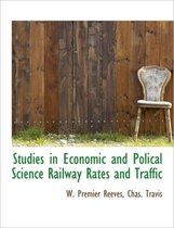 Studies in Economic and Polical Science Railway Rates and Traffic