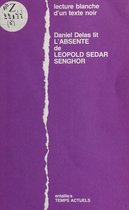 Daniel Delas lit «L'Absente» de Léopold Sedar Senghor : Lecture blanche d'un texte noir