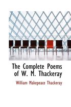 The Complete Poems of W. M. Thackeray