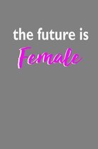 The Future Is Female