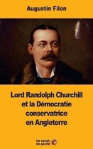 Lord Randolph Churchill Et La D mocratie Conservatrice En Angleterre