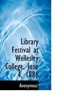 Library Festival at Wellesley College, June 4, 1886