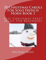 20 Christmas Carols For Solo French Horn Book 1