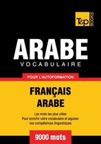 Vocabulaire Français-Arabe pour l'autoformation - 9000 mots