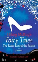 Hilary McKay's Fairy Tales 3 - The Roses Round the Palace