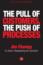 The Pull of Customers, The Push of Processes
