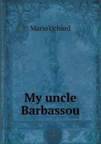 My uncle Barbassou