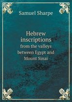 Hebrew inscriptions from the valleys between Egypt and Mount Sinai