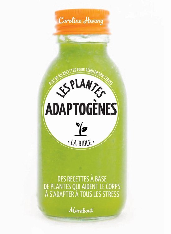 Groene fles met 'Les Plantes Adaptogènes' en 65+ recepten voor stressregulatie. Caroline Hwang, Marabout.