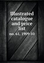 Illustrated Catalogue and Price List No. 61, 1909-10