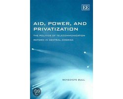 Aid, Power, and Privatization – The Politics of Telecommunication Reform in Central America