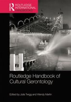 Routledge International Handbooks - Routledge Handbook of Cultural Gerontology