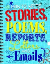 How to Write Stories, Poems, Reports, Letters and Email