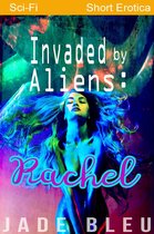 Alien Forces 1 - Invaded by Aliens: Rachel