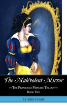 The Pernicious Princess Trilogy - The Malevolent Mirror
