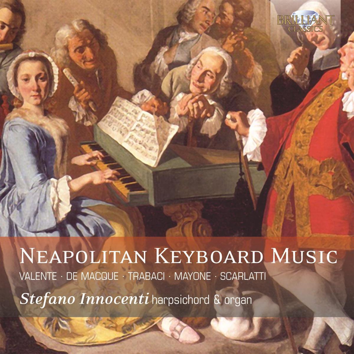 Neapolitan Keyboard Music By Valente / De Macque / Trabaci / Mayone / Scarlatti