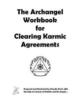The Archangel Workbook for Clearing Karmic Agreements