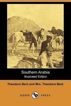 Southern Arabia (Illustrated Edition) (Dodo Press)