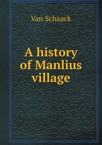 A history of Manlius village