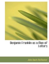 Benjamin Franklin as a Man of Letters