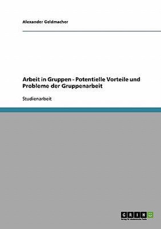 Arbeit in Gruppen - Potentielle Vorteile Und Probleme Der Gr ... - cover