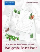 Brockhausen: Wir basteln Briefpapier - Band1 - Das grosse Bastelbuch