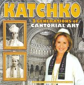 Katchko: 3 Generations of Cantorial Art