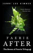 The Bones of Faerie Trilogy 3 - Faerie After: Book 3 of the Bones of Faerie Trilogy