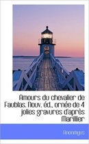 Amours Du Chevalier de Faublas. Nouv. D., Orn E de 4 Jolies Gravures D'Apr?'s Marillier