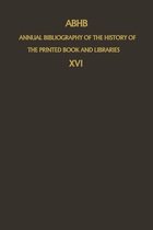 ABHB Annual Bibliography of the History of the Printed Book and Libraries: Volume 16