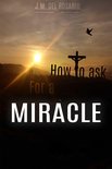 How to Ask for a Miracle