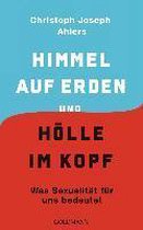 Himmel auf Erden und Hölle im Kopf