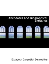 Anecdotes and Biographical Sketches