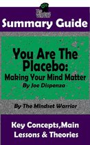 Meditation, Spiritual Healing, Self Hypnosis, Epigenetics - Summary Guide: You Are The Placebo: Making Your Mind Matter: by Joe Dispenza The Mindset Warrior Summary Guide